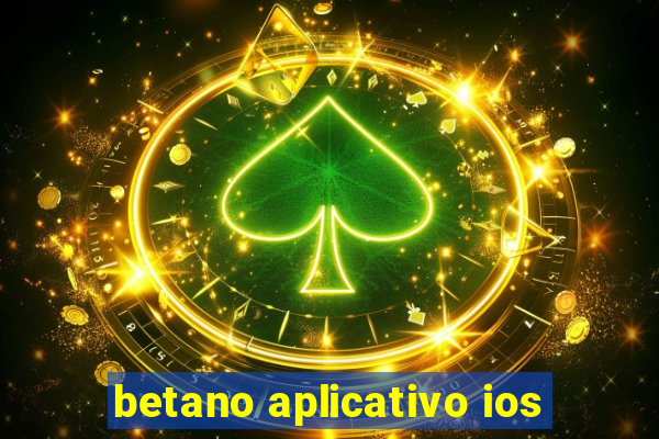 betano aplicativo ios